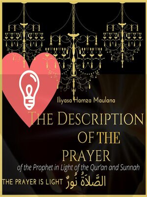 cover image of The Description of the Prayer of the Prophet peace be upon Him in Light of the Qur'an and Sunnah -